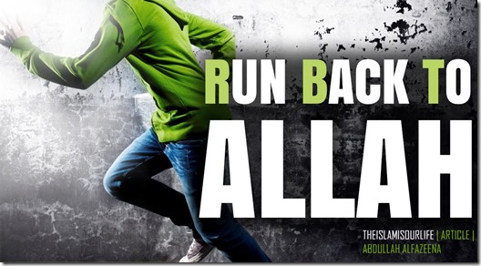 Run-back-to-ALLAH-theislamisourlife
